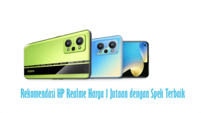 Rekomendasi HP Realme Harga 1 Jutaan dengan Spek Terbaik