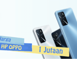 5 HP OPPO Harga 1 Jutaan Terbaik dengan RAM 3GB dan RAM 4GB
