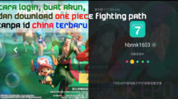 Cara Login, Buat Akun, dan Download One Piece Fighting Path Tanpa ID China Terbaru